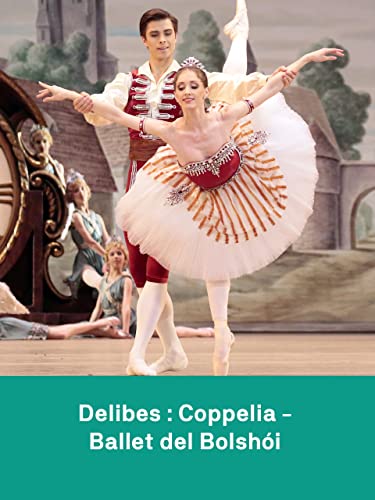 Coppelia de Serguei Vikharev - Ballet del BolshÃ³i